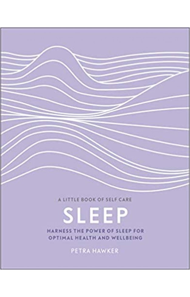 Sleep: Harness the Power of Sleep for Optimal Health and Wellbeing  -  Hardcover